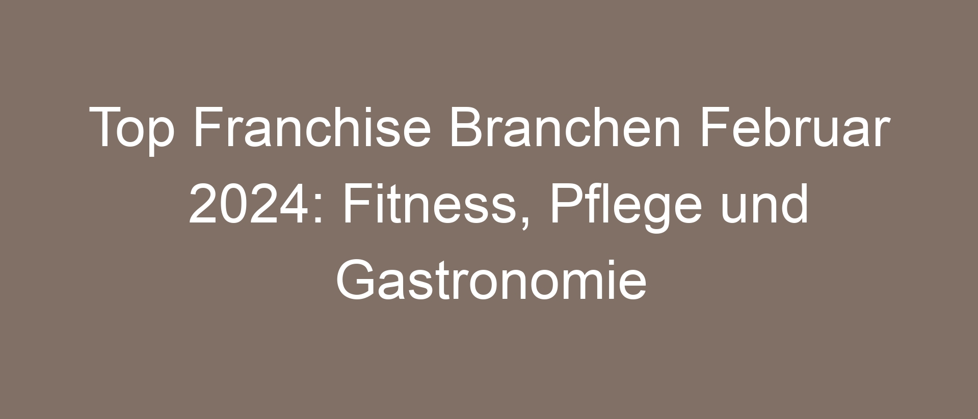 Top Franchise Branchen Februar 2024: Fitness, Pflege und Gastronomie